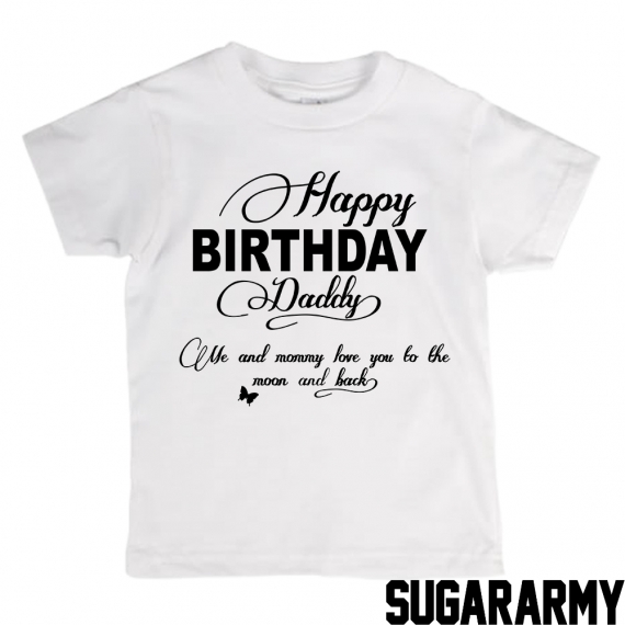 Happy Birthday Daddy t-shirt 